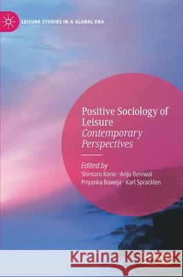 Positive Sociology of Leisure: Contemporary Perspectives Kono, Shintaro 9783030418113 Palgrave MacMillan