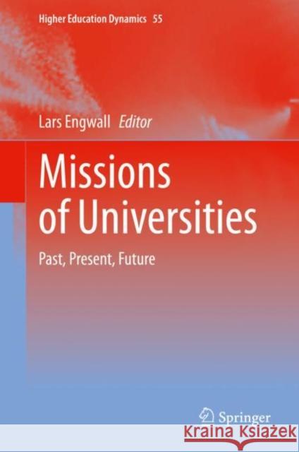 Missions of Universities: Past, Present, Future Engwall, Lars 9783030418335