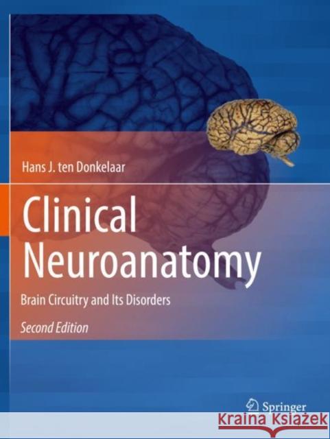 Clinical Neuroanatomy: Brain Circuitry and Its Disorders Hans J. Te Jonas Broman Marco Catani 9783030418809