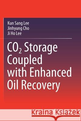 Co2 Storage Coupled with Enhanced Oil Recovery Kun Sang Lee Jinhyung Cho Ji Ho Lee 9783030419035 Springer