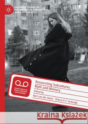 Researching Subcultures, Myth and Memory Bart Va Thierry P. F. Verburgh 9783030419110 Palgrave MacMillan