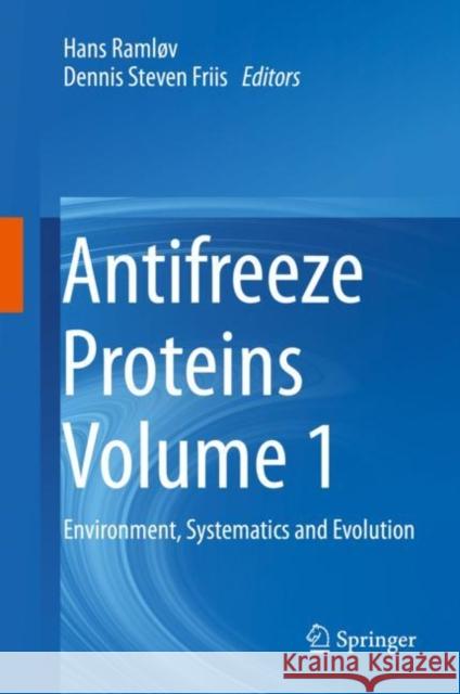 Antifreeze Proteins Volume 1: Environment, Systematics and Evolution Ramløv, Hans 9783030419288 Springer