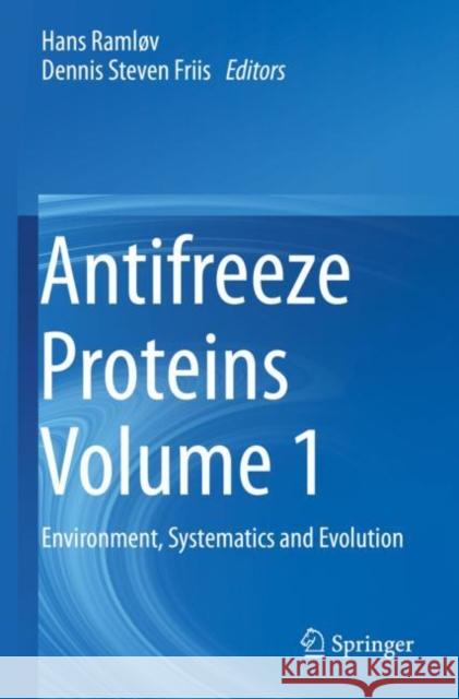 Antifreeze Proteins Volume 1: Environment, Systematics and Evolution Raml Dennis Steven Friis 9783030419318 Springer