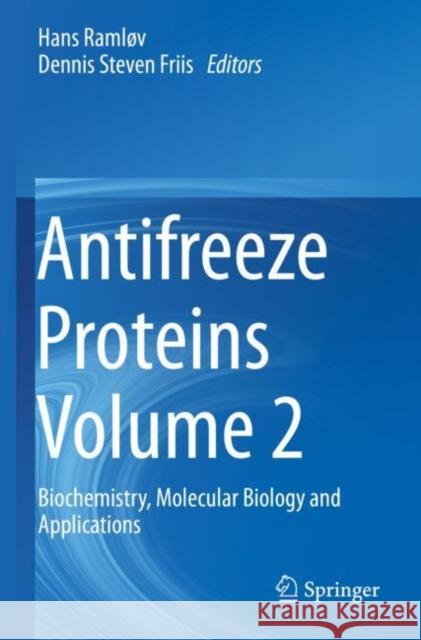 Antifreeze Proteins Volume 2: Biochemistry, Molecular Biology and Applications Raml Dennis Steven Friis 9783030419509 Springer