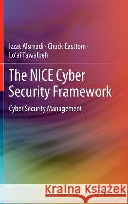 The Nice Cyber Security Framework: Cyber Security Management Alsmadi, Izzat 9783030419868