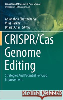 Crispr/Cas Genome Editing: Strategies and Potential for Crop Improvement Bhattacharya, Anjanabha 9783030420215 Springer