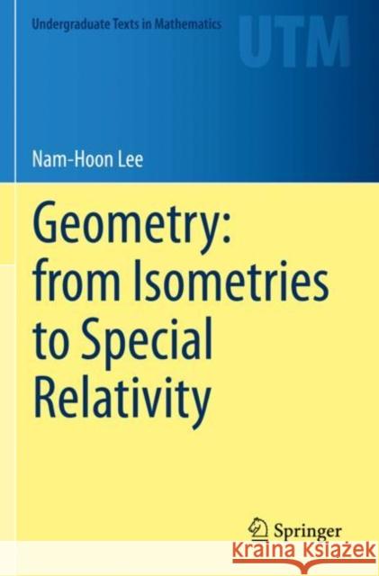 Geometry: From Isometries to Special Relativity Nam-Hoon Lee 9783030421038 Springer