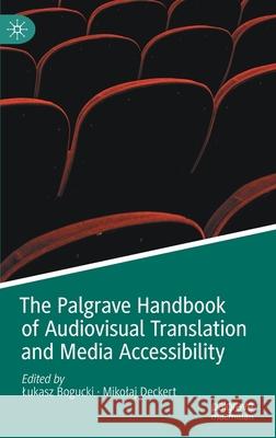 The Palgrave Handbook of Audiovisual Translation and Media Accessibility Lukasz Bogucki Mikolaj Deckert 9783030421045 Palgrave MacMillan