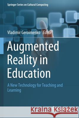 Augmented Reality in Education: A New Technology for Teaching and Learning Vladimir Geroimenko 9783030421588 Springer