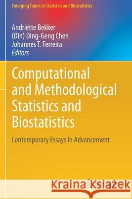 Computational and Methodological Statistics and Biostatistics: Contemporary Essays in Advancement Andri Bekker (din) Ding-Geng Chen Johannes T. Ferreira 9783030421984 Springer