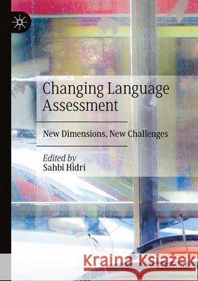 Changing Language Assessment: New Dimensions, New Challenges Sahbi Hidri 9783030422714