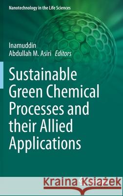 Sustainable Green Chemical Processes and Their Allied Applications Inamuddin 9783030422837 Springer