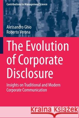 The Evolution of Corporate Disclosure: Insights on Traditional and Modern Corporate Communication Alessandro Ghio Roberto Verona 9783030423018 Springer