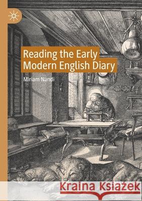 Reading the Early Modern English Diary Miriam Nandi 9783030423292