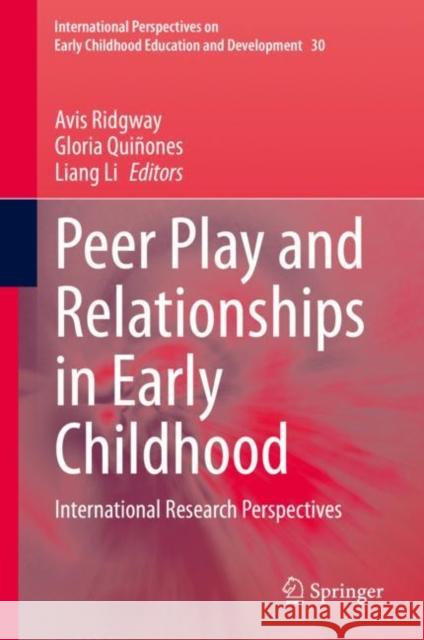 Peer Play and Relationships in Early Childhood: International Research Perspectives Ridgway, Avis 9783030423308
