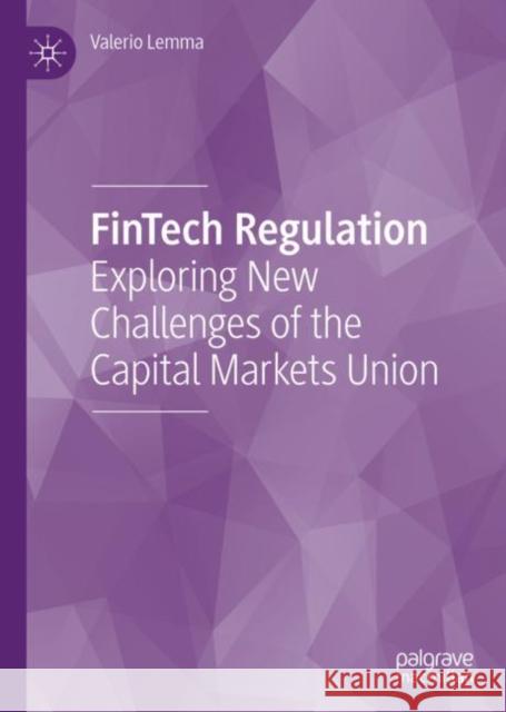 Fintech Regulation: Exploring New Challenges of the Capital Markets Union Lemma, Valerio 9783030423469 Palgrave MacMillan