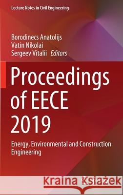 Proceedings of Eece 2019: Energy, Environmental and Construction Engineering Anatolijs, Borodinecs 9783030423506