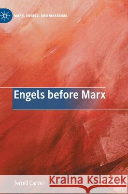 Engels Before Marx Carver, Terrell 9783030423704 Palgrave MacMillan