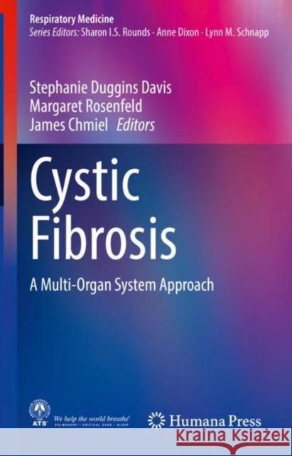 Cystic Fibrosis: A Multi-Organ System Approach Davis, Stephanie Duggins 9783030423810