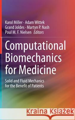 Computational Biomechanics for Medicine: Solid and Fluid Mechanics for the Benefit of Patients Miller, Karol 9783030424275