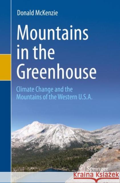 Mountains in the Greenhouse: Climate Change and the Mountains of the Western U.S.A. McKenzie, Donald 9783030424312