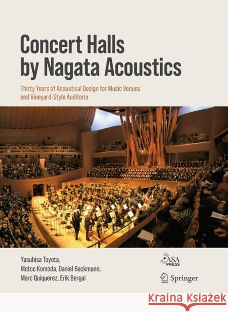 Concert Halls by Nagata Acoustics: Thirty Years of Acoustical Design for Music Venues and Vineyard-Style Auditoria Toyota, Yasuhisa 9783030424527 Springer International Publishing