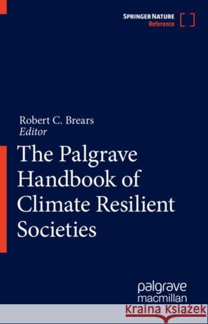 The Palgrave Handbook of Climate Resilient Societies Robert Brears 9783030424619 Palgrave MacMillan
