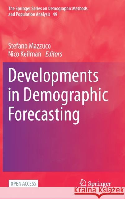 Developments in Demographic Forecasting Stefano Mazzuco Nico Keilman 9783030424718