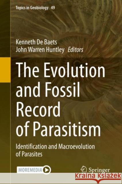 The Evolution and Fossil Record of Parasitism: Identification and Macroevolution of Parasites De Baets, Kenneth 9783030424831 Springer