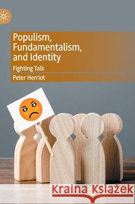 Populism, Fundamentalism, and Identity: Fighting Talk Herriot, Peter 9783030425081