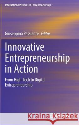 Innovative Entrepreneurship in Action: From High-Tech to Digital Entrepreneurship Passiante, Giuseppina 9783030425371 Springer
