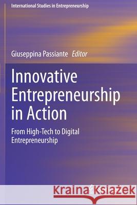 Innovative Entrepreneurship in Action: From High-Tech to Digital Entrepreneurship Giuseppina Passiante 9783030425401 Springer