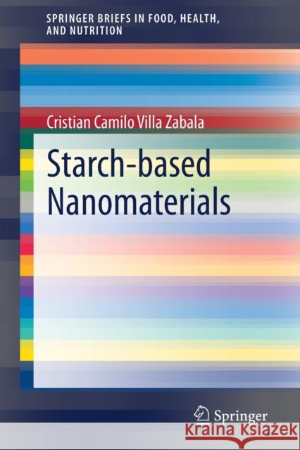 Starch-Based Nanomaterials Villa Zabala, Cristian Camilo 9783030425418 Springer