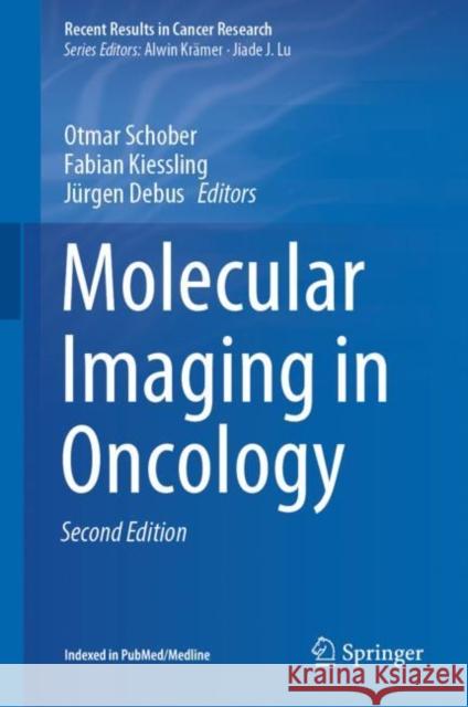 Molecular Imaging in Oncology Otmar Schober Fabian Kiessling Jurgen Debus 9783030426170