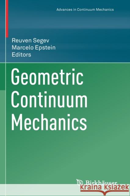 Geometric Continuum Mechanics Reuven Segev Marcelo Epstein 9783030426859 Birkhauser