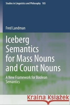 Iceberg Semantics for Mass Nouns and Count Nouns: A New Framework for Boolean Semantics Fred Landman 9783030427139 Springer