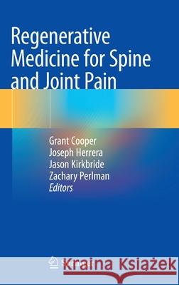 Regenerative Medicine for Spine and Joint Pain Grant Cooper Joseph Herrer Jason Kirkbride 9783030427702 Springer