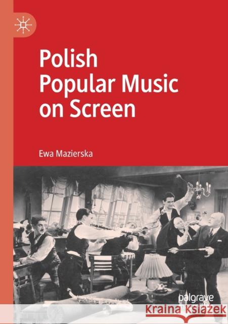 Polish Popular Music on Screen Ewa Mazierska 9783030427818 Palgrave MacMillan