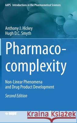 Pharmaco-Complexity: Non-Linear Phenomena and Drug Product Development Hickey, Anthony J. 9783030427825 Springer