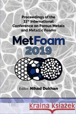 Proceedings of the 11th International Conference on Porous Metals and Metallic Foams (Metfoam 2019) Dukhan, Nihad 9783030427979 Springer