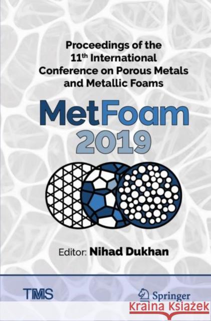 Proceedings of the 11th International Conference on Porous Metals and Metallic Foams (Metfoam 2019) Nihad Dukhan 9783030428006 Springer