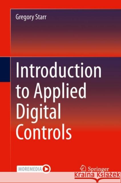 Introduction to Applied Digital Controls Gregory Starr 9783030428099