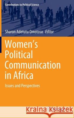 Women's Political Communication in Africa: Issues and Perspectives Omotoso, Sharon Adetutu 9783030428266 Springer