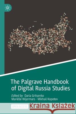 The Palgrave Handbook of Digital Russia Studies Daria Gritsenko Mari 9783030428570