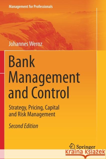 Bank Management and Control: Strategy, Pricing, Capital and Risk Management Johannes Wernz 9783030428686 Springer