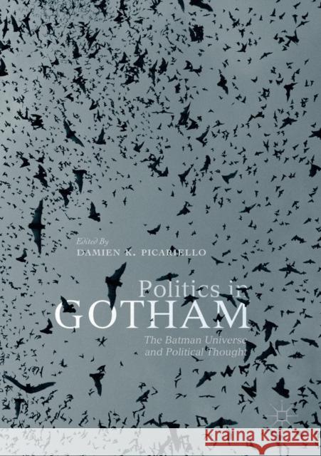 Politics in Gotham: The Batman Universe and Political Thought Picariello, Damien K. 9783030428693 Palgrave MacMillan