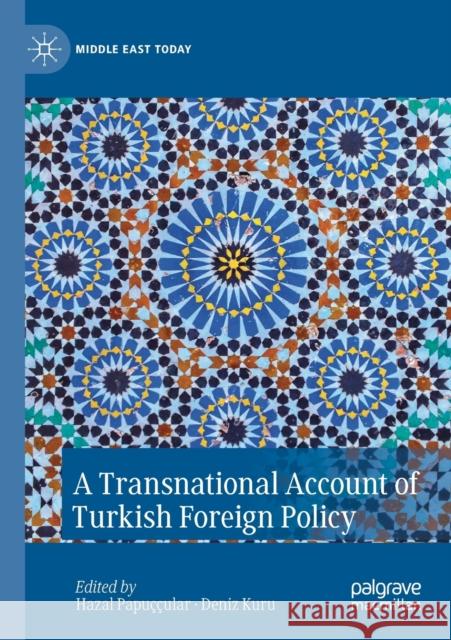 A Transnational Account of Turkish Foreign Policy Papu Deniz Kuru 9783030428990 Palgrave MacMillan