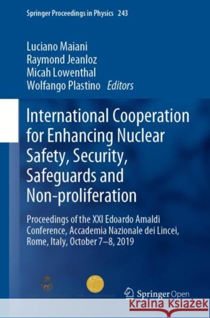 International Cooperation for Enhancing Nuclear Safety, Security, Safeguards and Non-Proliferation: Proceedings of the XXI Edoardo Amaldi Conference, Maiani, Luciano 9783030429126 Springer