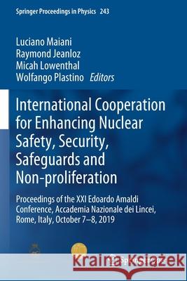 International Cooperation for Enhancing Nuclear Safety, Security, Safeguards and Non-Proliferation: Proceedings of the XXI Edoardo Amaldi Conference, Maiani, Luciano 9783030429157