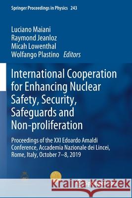 International Cooperation for Enhancing Nuclear Safety, Security, Safeguards and Non-Proliferation: Proceedings of the XXI Edoardo Amaldi Conference, Maiani, Luciano 9783030429157 Springer